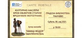 Изложба Културно наслеђе кроз објектив старих вршачких фотографа