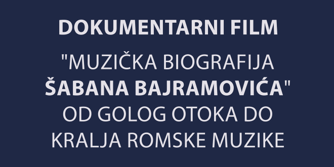 Документарни филм „Музичка биографија Шабана Бајрамовића“