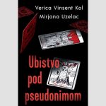 Верицa Винсент Кол и Мирјанa Узелац - Убиство под псеудонимом