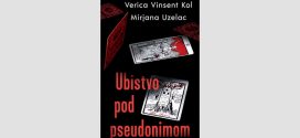 Верицa Винсент Кол и Мирјанa Узелац - Убиство под псеудонимом